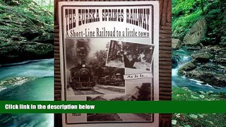 Big Deals  The Eureka Springs railway: A short-line railroad to alittle town : as it is  Best
