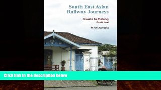 Must Have PDF  South East Asian Railway Journeys: Jakarta to Malang (South Java)  Best Seller