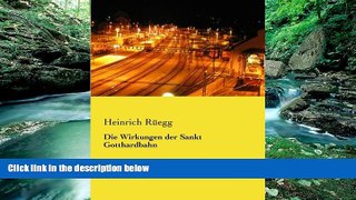 Big Deals  Die Wirkungen der Sankt Gotthardbahn (German Edition)  Free Full Read Best Seller