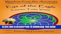 [Read PDF] Eye of the Eagle: (Wisdom from the Ancients: Shamanic Dreams Series Volume 1) Download
