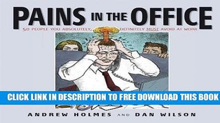 [PDF] Pains in the Office: 50 People You Absolutely, Definitely Must Avoid at Work! Popular