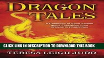 [Read PDF] Dragon Tales: A Collection of Short Stories about Everything from Dreams to Dragonflies