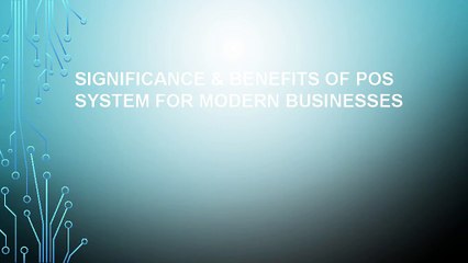 Significance & Benefits of POS System for Modern Businesses