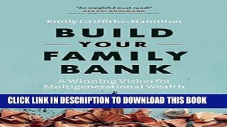 [PDF] Build Your Family Bank: A Winning Vision for Multigenerational Wealth Popular Colection