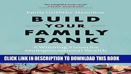 [PDF] Build Your Family Bank: A Winning Vision for Multigenerational Wealth Popular Colection