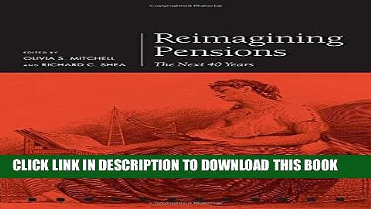 [PDF] Reimagining Pensions: The Next 40 Years (Pension Research Council Series) Full Colection