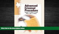 FAVORITE BOOK  Advanced Criminal Procedure: Cases, Comments and Questions (American Casebook