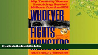 FULL ONLINE  Whoever Fights Monsters: My Twenty Years Tracking Serial Killers for the FBI