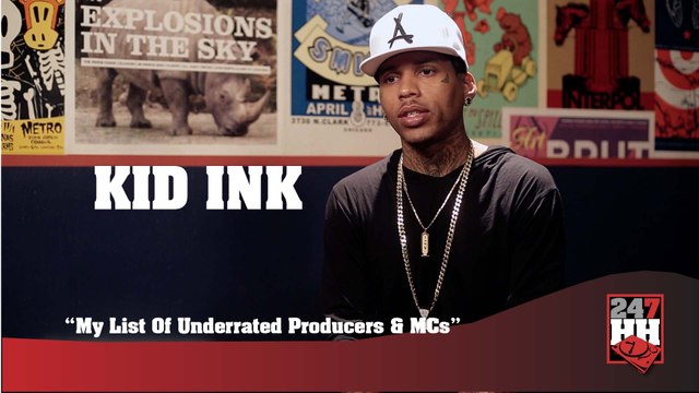 Kid Ink - My List Of Underrated Producers And MCs (247HH Exclusive) (247HH Exclusive)