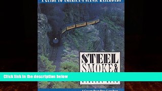 Must Have PDF  Steel, Smoke   Steam: A Guide to America s Scenic Railroads (Country Roads Press