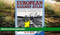 Big Deals  European Railway Atlas: France, Netherlands, Belgium, Luxembourg  Free Full Read Best
