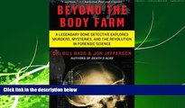GET PDF  Beyond the Body Farm: A Legendary Bone Detective Explores Murders, Mysteries, and the