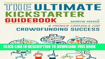 [PDF] The Ultimate Kickstarter Guidebook: A Proven Formula For Crowdfunding Success Popular Online