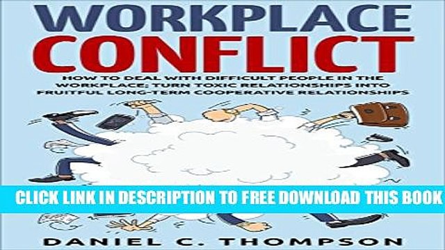 [PDF] Workplace Conflict: How to Deal with Difficult People in the Workplace; Turn Toxic