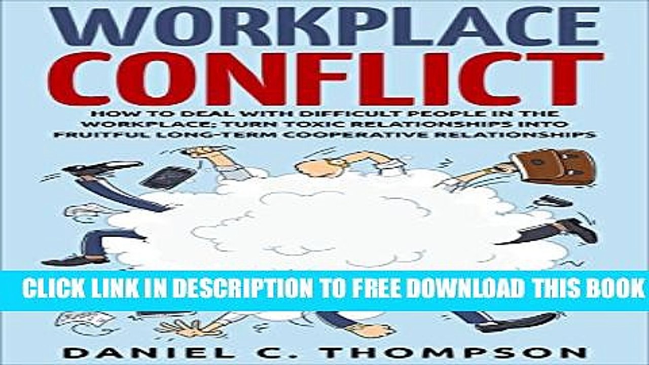 [PDF] Workplace Conflict: How to Deal with Difficult People in the Workplace; Turn Toxic