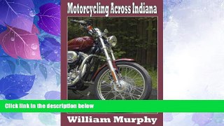 Big Deals  Motorcycling Across Indiana  Free Full Read Best Seller