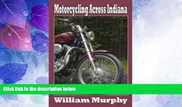 Big Deals  Motorcycling Across Indiana  Free Full Read Best Seller
