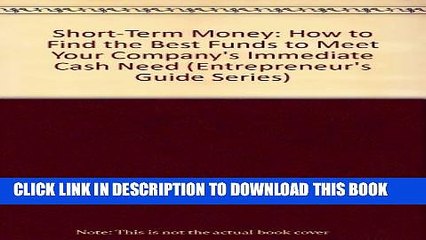[PDF] Short-Term Money: How to Find the Best Funds to Meet Your Company s Immediate Cash Need