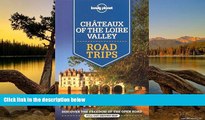 Big Deals  Lonely Planet ChÃ¢teaux of the Loire Valley Road Trips (Travel Guide)  Free Full Read