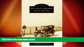 Big Deals  The Lincoln Highway across Indiana (Images of America)  Free Full Read Best Seller