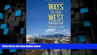 Big Deals  Ways to the West: How Getting Out of Our Cars Is Reclaiming America s Frontier  Best