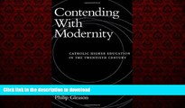 FAVORIT BOOK Contending With Modernity: Catholic Higher Education in the Twentieth Century FREE