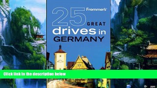 Big Deals  Frommer s 25 Great Drives in Germany (Best Loved Driving Tours)  Free Full Read Best