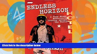 Big Deals  Endless Horizon: A Very Messy Motorcycle Journey Around the World  Free Full Read Best
