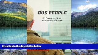 Must Have PDF  Bus People: 30 Days on the Road with America s Nomads  Free Full Read Best Seller