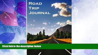 Big Deals  Road Trip Journal  Free Full Read Most Wanted