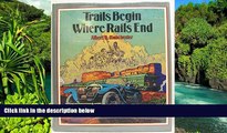 Big Deals  Trails Begin Where Rails End: Early-Day Motoring Adventures in the West and Southwest