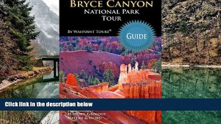 Big Deals  Bryce Canyon National Park Tour Guide: Your personal tour guide for Bryce Canyon travel