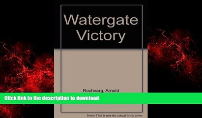 READ THE NEW BOOK Watergate Victory READ EBOOK