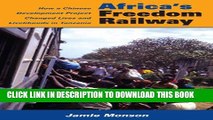 [PDF] Africa s Freedom Railway: How a Chinese Development Project Changed Lives and Livelihoods in