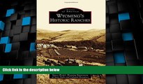 Big Deals  Wyoming s Historic Ranches (Images of America)  Free Full Read Most Wanted