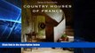 Big Deals  Country Houses Of France (English and French Edition)  Free Full Read Best Seller