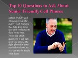 Top 10 Questions to Ask About Senior Friendly Cell Phones