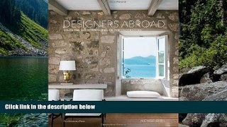 Big Deals  Designers Abroad: Inside the Vacation Homes of Top Decorators  Free Full Read Most Wanted