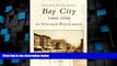 Big Deals  Bay  City:   1900-1940  In Vintage Postcards   (MI)  (Postcard History Series)  Best