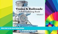 Big Deals  Trains   Railroads : Adult Coloring Book Vol.3: Train and Railroad Sketches for