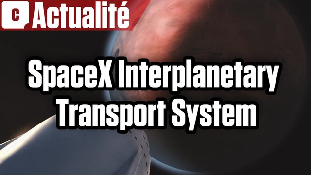 SpaceX Interplanetary Transport System : Elon Musk veut coloniser la planète Mars