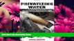 different   Privatizing Water: Governance Failure and the World s Urban Water Crisis