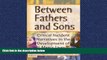 Choose Book Between Fathers and Sons: Critical Incident Narratives in the Development of Men s Lives