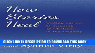 [PDF] How Stories Heal: Writing our Way to Meaning and Wholeness in the Academy (Critical