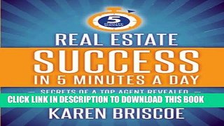 [PDF] Real Estate Success in 5 Minutes a Day: Secrets of a Top Agent Revealed (5 Minute Success)