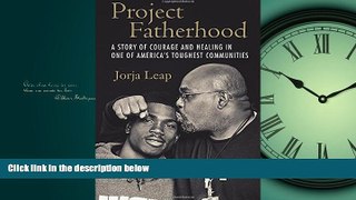 Popular Book Project Fatherhood: A Story of Courage and Healing in One of America s Toughest