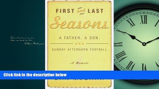 Popular Book First and Last Seasons: A Father, A Son, and Sunday Afternoon Football