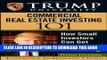 [PDF] Trump University Commercial Real Estate 101: How Small Investors Can Get Started and Make It