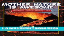 [PDF] Mother Nature Is Awesome (From Volcanoes To Earthquakes): Children s Books for Nature (Books