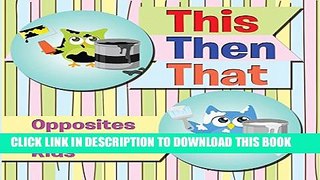 [PDF] This Then That: Opposites Books for Kids: Early Learning Books K-12 (Baby   Toddler